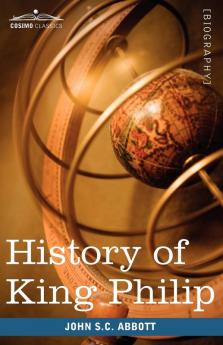 History of King Philip Sovereign Chief of the Wampanoags: Makers of History