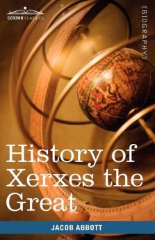 History of Xerxes the Great: Makers of History