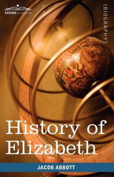 History of Elizabeth Queen of England (Makers of History)