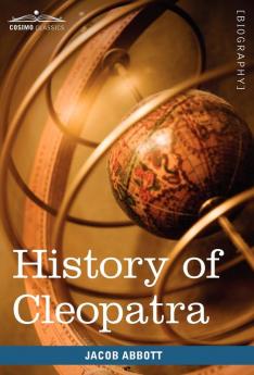 History of Cleopatra Queen of Egypt (Makers of History)