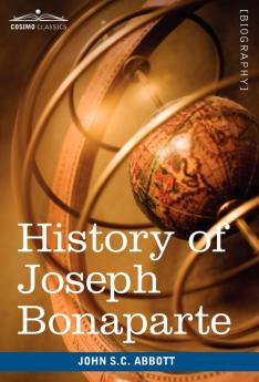 History of Joseph Bonaparte King of Naples and of Italy: Makers of History