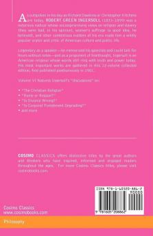 The Works of Robert G. Ingersoll Vol. VI: (In 12 Volumes) Discussions (Cosimo Classics Philosophy)