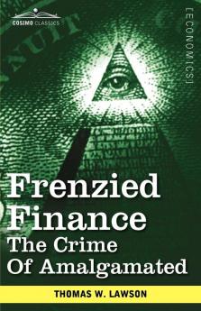 Frenzied Finance: The Crime of Amalgamated