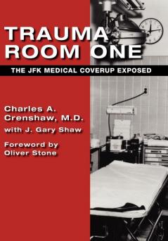 Trauma Room One: The JFK Medical Coverup Exposed