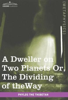 A Dweller on Two Planets: Or the Dividing of the Way