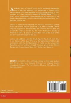 History of the Jews Vol. III (in Six Volumes): From the Revolt Against the Zendik (511c.E) to the Capture of St. Jean D'Acre by the Mahometans (1291