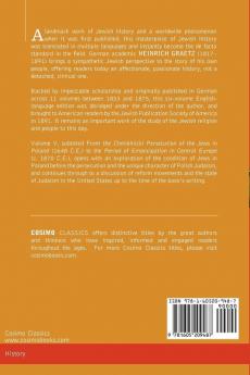 History of the Jews Vol. V (in Six Volumes): From the Chmielnicki Persecution of the Jews in Poland (1648 C.E.) to the Period of Emancipation in Cent