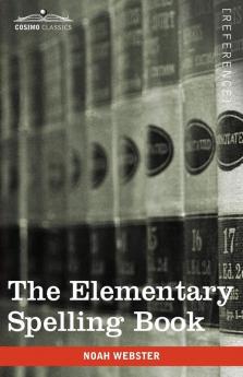 The Elementary Spelling Book: Being an Improvement on the American Spelling Book