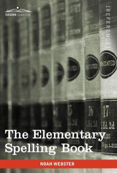 The Elementary Spelling Book: Being an Improvement on the American Spelling Book