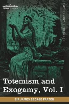 Totemism and Exogamy Vol. I (in Four Volumes)