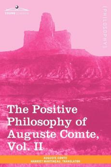 The Positive Philosophy of Auguste Comte Vol. II (in 2 Volumes)