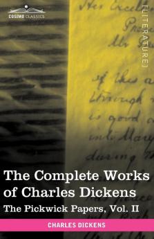 The Complete Works of Charles Dickens (in 30 Volumes Illustrated): The Pickwick Papers Vol. II