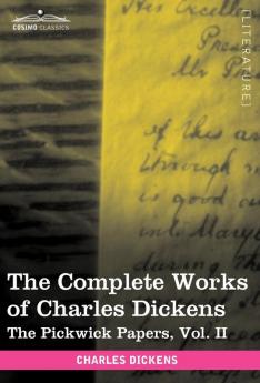 The Complete Works of Charles Dickens (in 30 Volumes Illustrated): The Pickwick Papers Vol. II