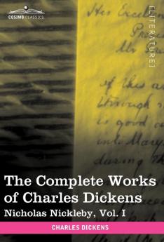 The Complete Works of Charles Dickens (in 30 Volumes Illustrated): Nicholas Nickleby Vol. I: 1