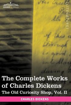 The Complete Works of Charles Dickens (in 30 Volumes Illustrated): The Old Curiosity Shop Vol. II
