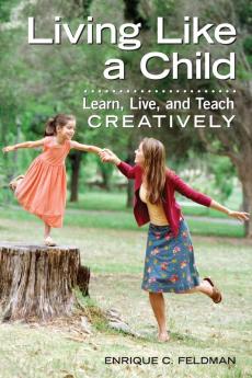 Living Like a Child: Learn Live and Teach Creatively