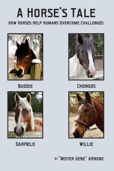 A Horse's Tale-How Horses Help Humans Overcome Challenges
