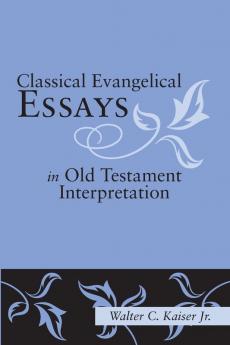 Classical Evangelical Essays in Old Testament Interpretation