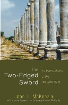 The Two-Edged Sword: An Interpretation of the Old Testament (John L. McKenzie Reprint)