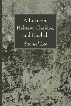 A Lexicon Hebrew Chaldee and English