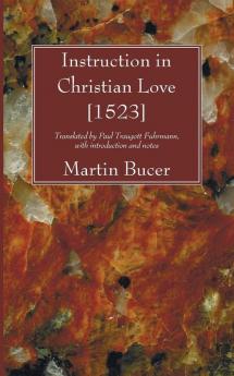 Instruction in Christian Love [1523]