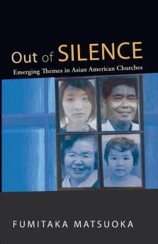 Out of Silence: Emerging Themes in Asian American Churches