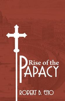 The Rise of the Papacy