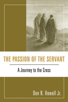 The Passion of the Servant: A Journey to the Cross