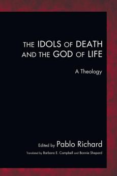 The Idols of Death and the God of Life: A Theology