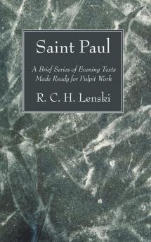 Saint Paul: A Brief Series of Evening Texts Made Ready for Pulpit Work