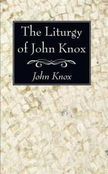 The Liturgy of John Knox