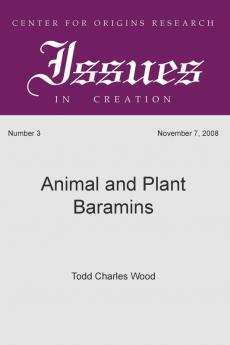 Animal and Plant Baramins: 3 (Center for Origins Research Issues in Creation)