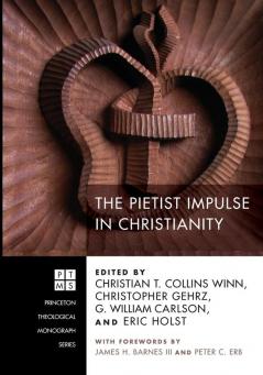 The Pietist Impulse in Christianity: 155 (Princeton Theological Monograph)