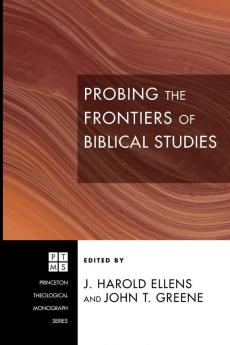 Probing the Frontiers of Biblical Studies: 111 (Princeton Theological Monograph)