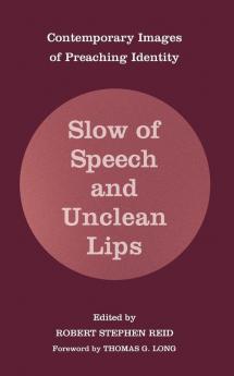 Slow of Speech and Unclean Lips: Contemporary Images of Preaching Identity