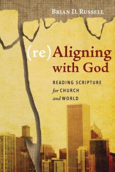 (re)Aligning with God: Reading Scripture for Church and World