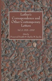 Luther's Correspondence and Other Contemporary Letters: Vol. 2: 1521-1530