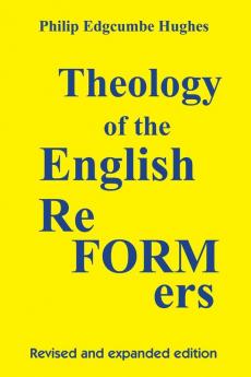 Theology of the English Reformers Revised and Expanded Edition