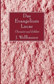 Das Evangelium Lucae: Ubersetzt Und Erklart