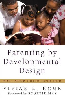 Parenting by Developmental Design: You Your Child and God