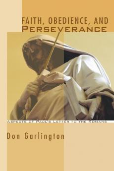 Faith Obedience and Perseverance: Aspects of Paul's Letter to the Romans (Wissenschaftliche Untersuchungen Zum Neuen Testament)