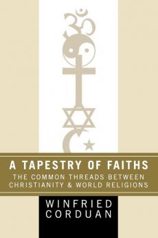 A Tapestry of Faiths: The Common Threads Between Christianity and World Religions