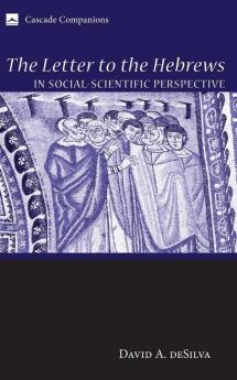 The Letter to the Hebrews in Social-Scientific Perspective: 15 (Cascade Companions)