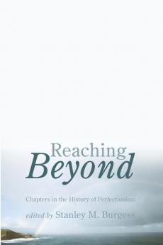 Reaching Beyond: Chapters in the History of Perfectionism