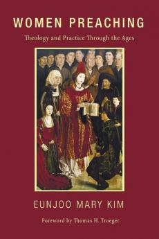 Women Preaching: Theology and Practice Through the Ages