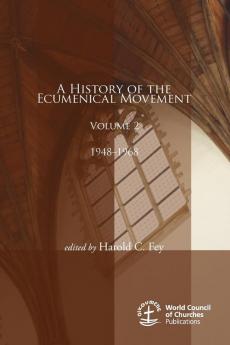 A History of the Ecumenical Movement Volume 2
