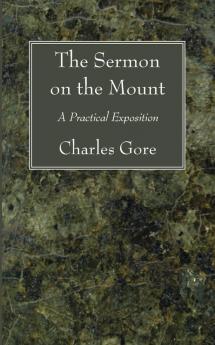 The Sermon on the Mount: A Practical Exposition