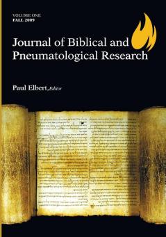 Journal of Biblical and Pneumatological Research: Volume One 2009: 1