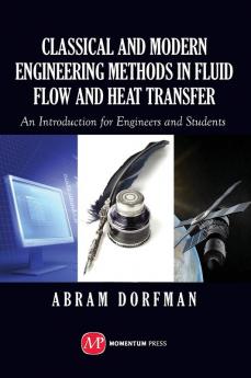 Classical and Modern Engineering Methods in Fluid Flow and Heat Transfer