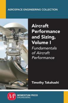 Aircraft Performance and Sizing Volume I